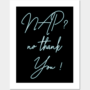 NAP ! no thank YOU ! Posters and Art